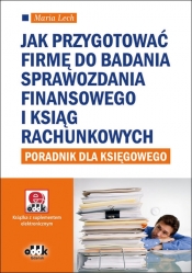 Jak przygotować firmę do badania sprawozdania finansowego i ksiąg rachunkowych - poradnik dla księgowego - Lech Maria
