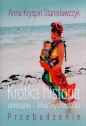 Krótka historia umierania i zmartwychwstania Przebudzenie - Anna Kryspin Stanisławczyk