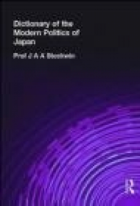 Dictionary of the Modern Politics of Japan J. A. A. Stockwin,  Stockwin