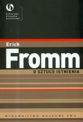 O sztuce istnienia. Terapeutyczne aspekty psychoanalizy - Fromm Erich