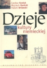 Dzieje kultury niemieckiej  Karolak Czesław, Kunicki Wojciech, Orłowski Hubert