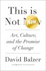 This is not new. Art, culture, and the promise of change wer. angielska David Balzer