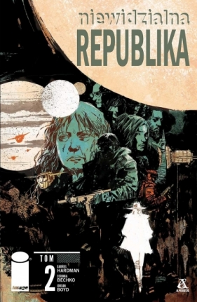 Niewidzialna Republika. Tom 2 - Gabriel Hardman, Corinna Bechko