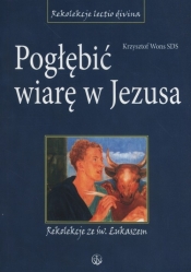 Pogłębić wiarę w Jezusa - Krzysztof Wons