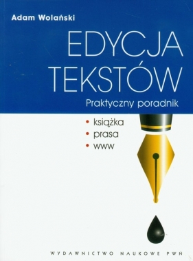 Edycja tekstów Praktyczny poradnik - Wolański Adam