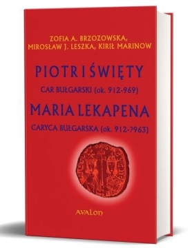 Piotr I Święty car bułgarski (ok. 912 - 969) - Brzozowska Zofia A., Leszka Mirosław J., Marinow Kirił