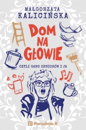 Dom na głowie - Kalicińska Małgorzata