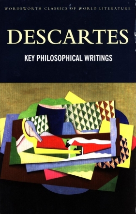 Key Philosophical Writings - Descartes Rene