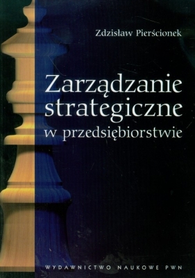 Zarządzanie strategiczne w przedsiębiorstwie - Pierścionek Zdzisław