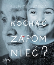 Kochać Zapomnieć? - Alicja Patey-Grabowska