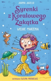 Wielkie marzenia. Syrenki z Koralowego Zakątka - Joanna Jagiełło