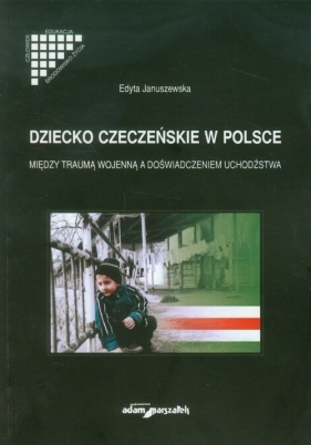 Dziecko czeczeńskie w Polsce - Januszewska Edyta