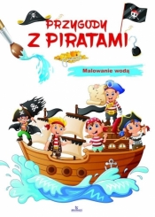 Przygody z piratami. Malowanie wodą - Zbigniew Płażewski, Elżbieta Rola
