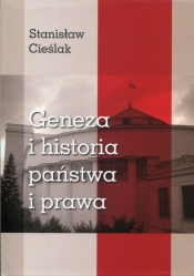 Geneza i historia państwa i prawa - Cieślak Stanisław 