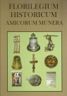 Florilegium Historicum Amocorum Munera Profesorowi Krzysztofowi Maciejowi