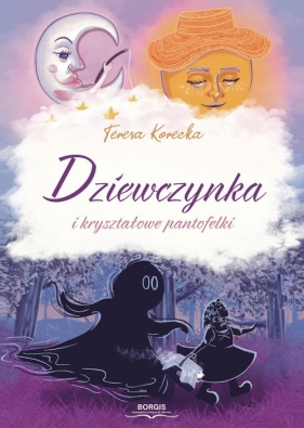 Dziewczynka i kryształowe pantofelki - Teresa Korecka