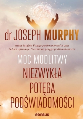 Moc modlitwy. Niezwykła potęga podświadomości (Uszkodzona okładka) - Joseph Murphy