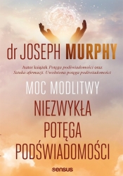 Moc modlitwy. Niezwykła potęga podświadomości (Uszkodzona okładka) - Joseph Murphy