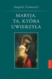 Maryja Ta która uwierzyła - Comastri Angelo
