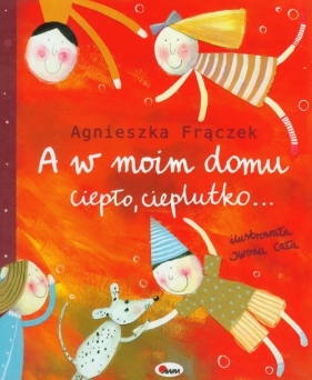 W moim domu ciepło, cieplutko... - Agnieszka Frączek