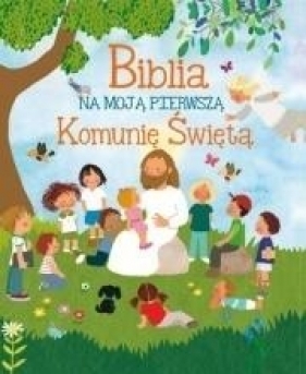 Biblia na moją Pierwszą Komunię Świętą - Lorena Marin