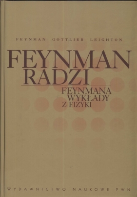Feynman radzi Feynmana wykłady z fizyki - Feynman Richard P., Gottlieb M. A., Leighton Robert B.