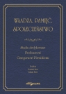 Władza, pamięć, społeczeństwo. Studia dedykowane Profesorowi Grzegorzowi Dominik Bień, Łukasz Bień