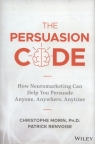 The Persuasion Code How Neuromarketing Can Help You Persuade Anyone, Christophe Morin, Patrick Renvoise