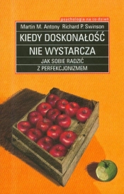Kiedy doskonałość nie wystarcza - Antony Martin M., Swinson Richard P.