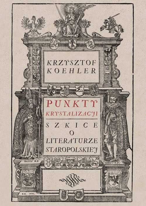 Punkty krystalizacji. Szkice o literaturze staropolskiej