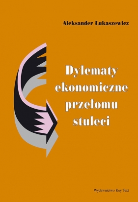 Dylematy ekonomiczne przełomu stuleci - Aleksander Łukaszewicz