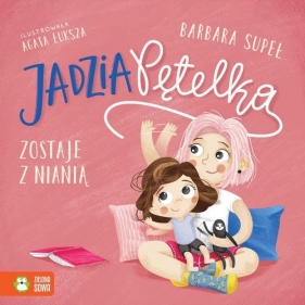 Jadzia Pętelka zostaje z nianią - Barbara Supeł