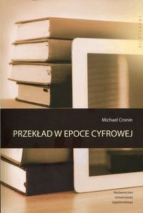 Przekład w epoce cyfrowej - Michael Cronin