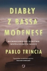 Diabły z Bassa Modenese. Najmroczniejsze śledztwo współczesnych Włoch Trincia Pablo