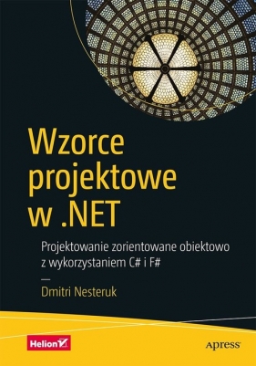 Wzorce projektowe w .NET - Dmitri Nesteruk