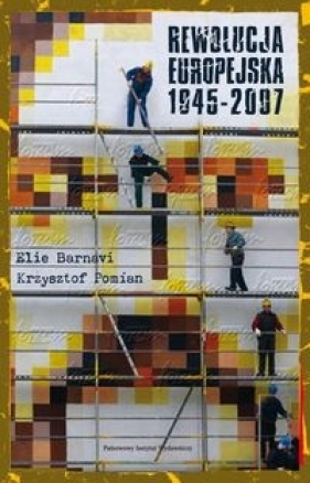 Rewolucja europejska 1945-2007 - Krzysztof Pomian, Élie Barnavi