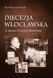 Diecezja włocławska w okresie II wojny światowej - Wojciech Frątczak