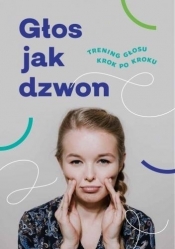 Głos jak dzwon. Trening głosu krok po kroku
