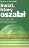 Świat, który oszalał czyli poradnik na ciekawe czasy Witold M. Orłowski