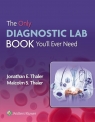 The Only Diagnostic Lab Book You'll Ever Need Jonathan Thaler, Malcolm S. Thaler