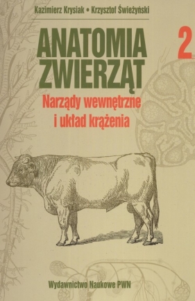 Anatomia zwierząt Tom 2 Narządy wewnętrzne i układ krążenia - Krysiak Kazimierz, Świeżyński Krzysztof<br />