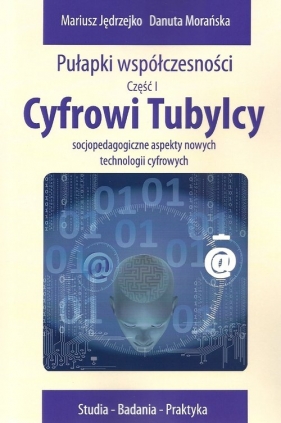 Cyfrowi Tubylcy - Jędrzejko Mariusz, Morańska Danuta<br />
