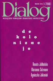 Dialog 2015/03 Dekolonizacje - Jabłońska Renata, Salzmann Marianna, Jakimiak Agnieszka