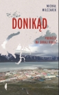 Donikąd. Podróże na skraj Rosji - Michał Milczarek