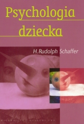 Psychologia dziecka - Schaffer Rudolph H.