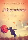 Jak powietrze. Nieopowiedziana historia Sadzenica Beata