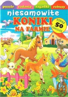 Niesamowite koniki na farmie - Opracowanie zbiorowe