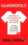 Fashionopolis The Price of Fast Fashion and the Future of Clothes Thomas Dana