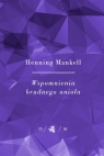 Wspomnienia brudnego anioła Henning Mankell