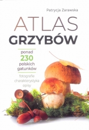 Atlas grzybów - Zarawska Patrycja